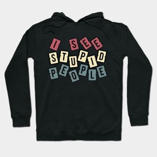 i see stupid people lettering Hoodie